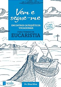 Livro Vem E Segue-Me - Encontros Catequéticos Vocacionais (Euca...