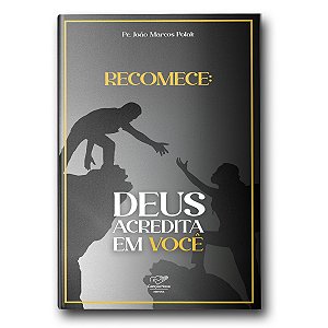 Livro Recomece: Deus Acredita Em Você (Reedição)