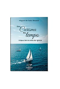 Livro Um Carisma No Tempo - O Opus Dei Na Vida Da Igreja