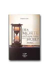 Livro E se a morte chegasse pra você hoje?