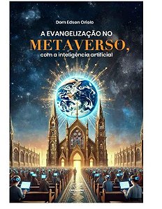 Livro A Evangelização No Metaverso Com A Inteligência Art...