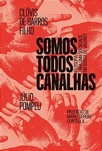 Livro Somos todos canalhas: Filosofia para uma sociedade ...