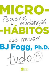 Livro Micro-hábitos: As pequenas mudanças que mudam tudo
