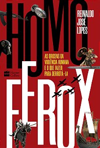 Livro Homo Ferox: As origens da violência humana e o que ...