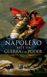 Livro Napoleão - A Arte Da Guerra E Do Poder