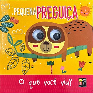 Livro Olhinhos - O que você viu pequena preguiça?