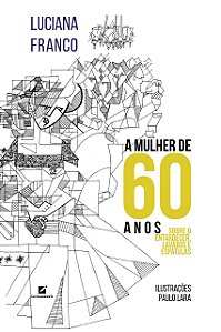 Livro A Mulher de 60 anos: Sobre entardecer, lavabos e es...