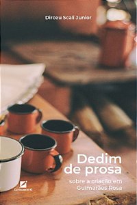 Livro Dedim de prosa: Sobre a criação em Guimarães Rosa