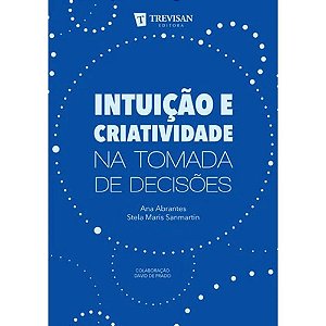 Livro Intuição E Criatividade Na Tomada De Decisoes