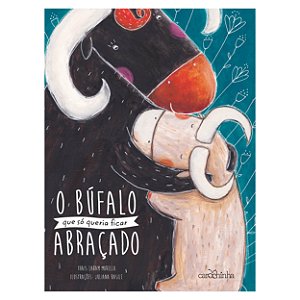 Livro O Búfalo Que Só Queria Ficar Abraçado