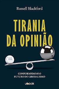 Livro Tirania Da Opinião: Conformidade E O Futuro Do Libe...