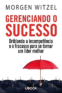 Livro Gerenciando O Sucesso: Driblando A Incompetência E ...