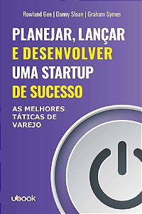 Livro Planejar, Lançar E Desenvolver Uma Startup De Suces...