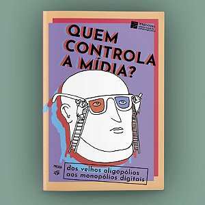 Livro Quem Controla A Mídia? - Dos Velhos Oligopólios Aos...