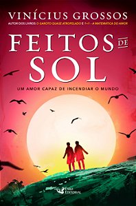 Livro Feitos de sol: um amor capaz de incendiar o mundo