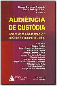 Livro Audiência De Custódia - Comentários À Resolução 213...