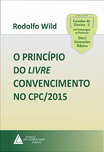 Livro O Princípio Do Livre Convencimento No Cpc/2015