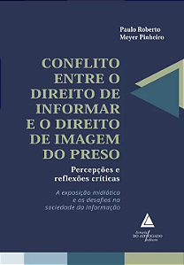 Livro Conflito Entre O Direito De Informar E O Direito De Image...