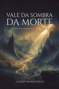 Livro Vale Da Sombra Da Morte: Cristo Nas Piores Histórias Bíbl...
