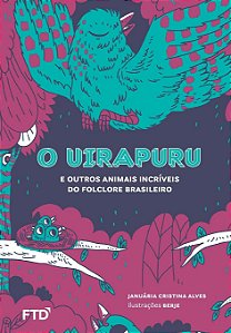 Livro O Uirapuru e outros animais do folclore brasileiro: E out...