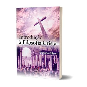 Livro Introdução À Filosofia Cristã - Etienne Gilson