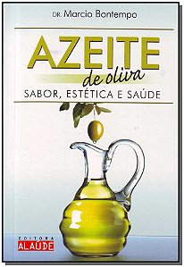 Livro Azeite De Oliva - Sabor, Estética E Saúde
