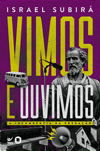 Livro Vimos e ouvimos: a incumbência da pregação