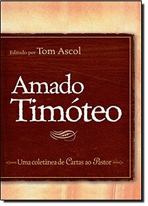 Livro Amado Timóteo: Uma Coletânea de Cartas ao Pastor