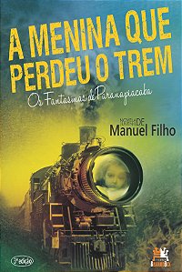 Livro A menina que perdeu o trem: os fantasmas de Paranap...
