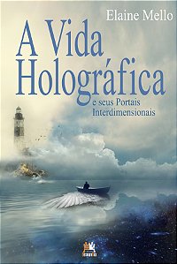 Livro A vida holográfica e seus portais interdimensionais