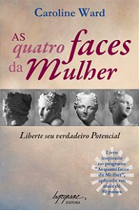Livro As Quatro Faces Da Mulher - Liberte Seu Verdadeiro ...
