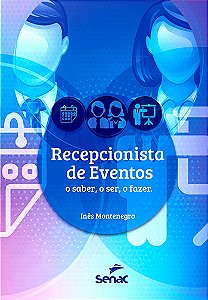 Livro Recepcionista De Eventos: O Ser, O Saber, O Fazer