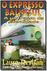 Livro O Expresso Balnesul - A Um Passo Da Eternidade