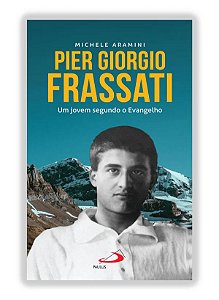 Livro Pier Giorgio Frassati - Um Jovem Segundo O Evagelho