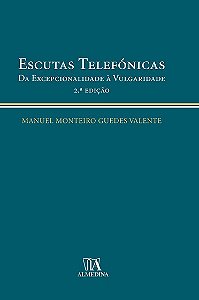 Livro Escutas telefónicas: da excepcionalidade à vulgarid...