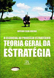 Livro Teoria geral da estratégia: o essencial ao processo...
