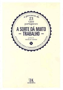 Livro A sorte dá muito trabalho: o percurso de 23 CEO por...