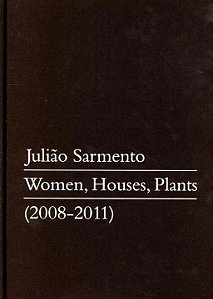 Livro Julião Sarmento: women, houses, plants