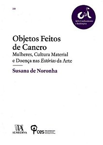 Livro Objetos feitos de cancro: mulheres, cultura materia...