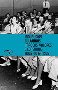 Livro Indústrias culturais: imagens, valores e consumos