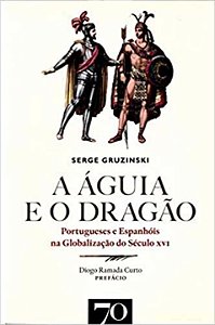 Livro A águia e o dragão: portugueses e espanhóis na glob...