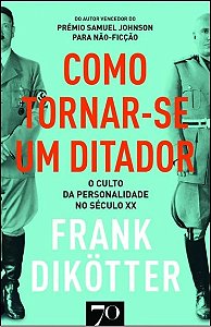 Livro Como tornar-se um ditador: o culto da personalidade...