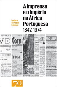 Livro A imprensa e o império na África portuguesa 1842-19...