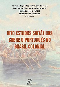 Oito Estudos Sintáticos Sobre O Português No Brasil Colonial