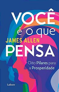 Você é o que pensa - James Allen
