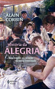 História da alegria: Uma viagem ao coração da nossa intimidade