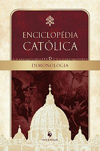 Demonologia: Enciclopédia Católica, Vol. I