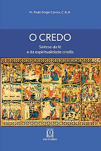 O credo: síntese da fé e da espiritualidade cristãs