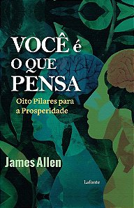 Você é o que pensa - James Allen