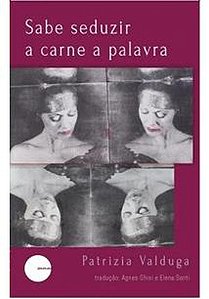 Sabe Seduzir A Carne A Palavra